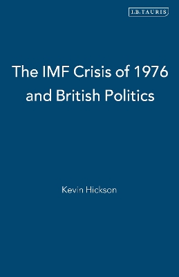 IMF Crisis of 1976 and British Politics book