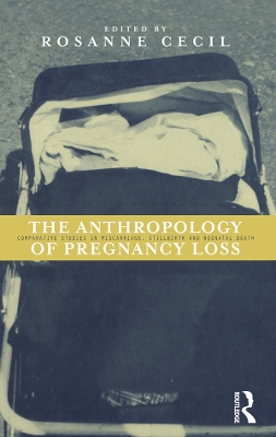 Anthropology of Pregnancy Loss by Rosanne Cecil