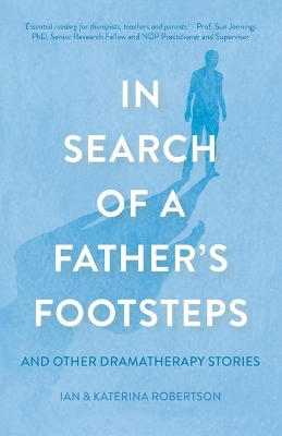 In Search of a Father's Footsteps: And Other Dramatherapy Stories book