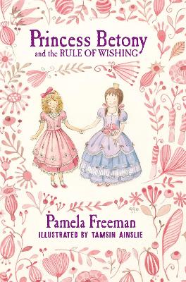 Princess Betony and the Rule of Wishing (Book 3) by Pamela Freeman