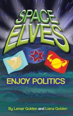 Space Elves Enjoy Politics by Lamar Golden