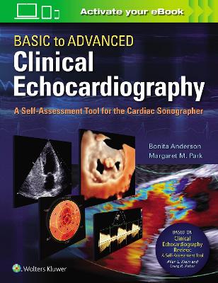 Basic to Advanced Clinical Echocardiography: A Self-Assessment Tool for the Cardiac Sonographer book