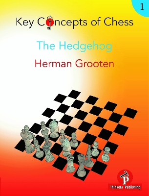 Key Concepts of Chess - Volume 1 - The Hedgehog book