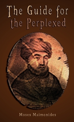 The Guide for the Perplexed by Moses Maimonides