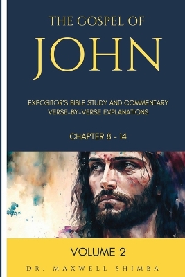 The Gospel of John: Expositor's Bible Study and Commentary: Verse-by-Verse Explainations book