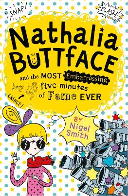 Nathalia Buttface and the Most Embarrassing Five Minutes of Fame Ever by Nigel Smith