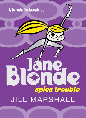 Jane Blonde Spies Trouble by Jill Marshall