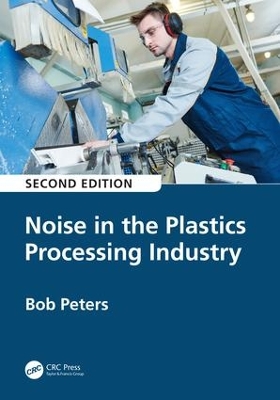 Noise in the Plastics Processing Industry by Robert Peters