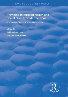 Providing Integrated Health and Social Services for Older Persons: A European Overview of Issues at Stake book
