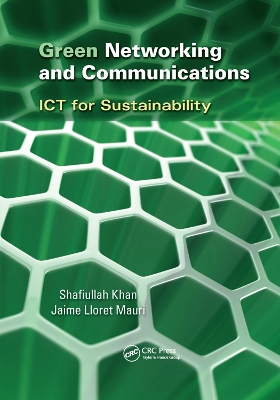 Green Networking and Communications: ICT for Sustainability by Shafiullah Khan