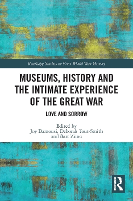 Museums, History and the Intimate Experience of the Great War: Love and Sorrow by Joy Damousi