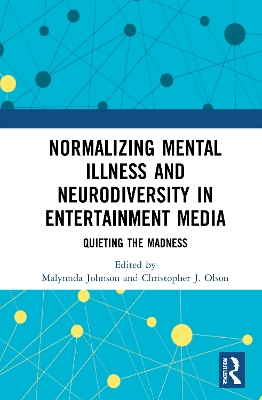 Normalizing Mental Illness and Neurodiversity in Entertainment Media: Quieting the Madness book
