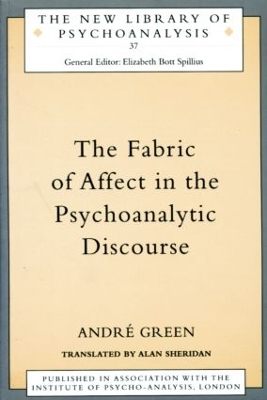 The Fabric of Affect in the Psychoanalytic Discourse by Andre Green