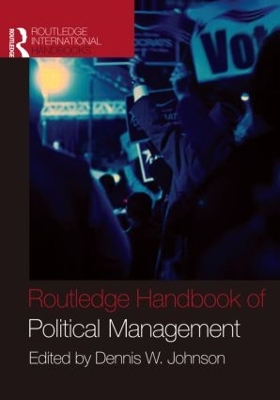 Routledge Handbook of Political Management by Dennis W. Johnson