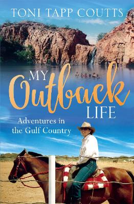 A My Outback Life by Ms Toni Tapp Coutts