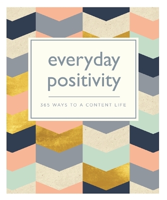 Everyday Positivity: 365 Ways to a Content Life book