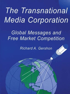 The Transnational Media Corporation by Richard A. Gershon