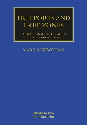 Freeports and Free Zones: Operations and Regulation in the Global Economy book