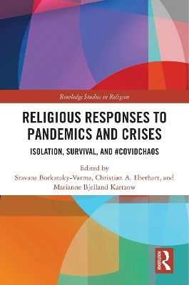 Religious Responses to Pandemics and Crises: Isolation, Survival, and #Covidchaos by Sravana Borkataky-Varma