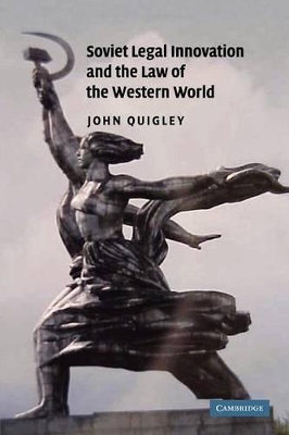 Soviet Legal Innovation and the Law of the Western World by John Quigley