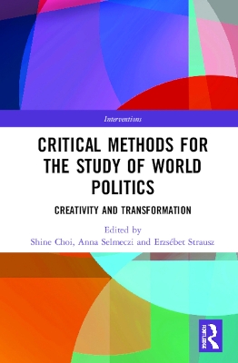 Critical Methods for the Study of World Politics: Creativity and Transformation book