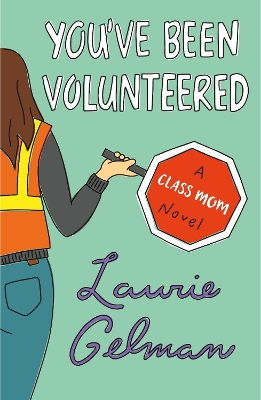 You've Been Volunteered: A Class Mom Novel book
