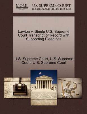 Lawton V. Steele U.S. Supreme Court Transcript of Record with Supporting Pleadings book