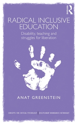 Radical Inclusive Education: Disability, teaching and struggles for liberation by Anat Greenstein