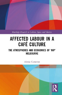 Affected Labour in a Café Culture: The Atmospheres and Economics of 'Hip' Melbourne book