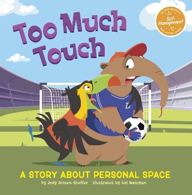 Too Much Touch: A Story About Personal Space by Jody Jensen Shaffer
