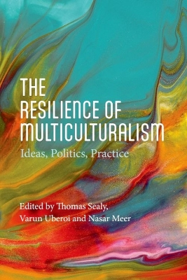 The Resilience of Multiculturalism: Ideas, Politics, Practice book