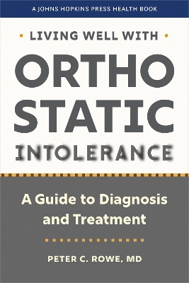 Living Well with Orthostatic Intolerance: A Guide to Diagnosis and Treatment book