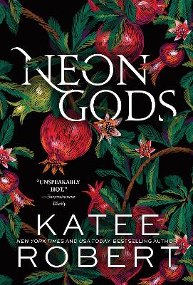 Neon Gods: A Divinely Dark Romance Retelling of Hades and Persephone (Dark Olympus 1) by Katee Robert