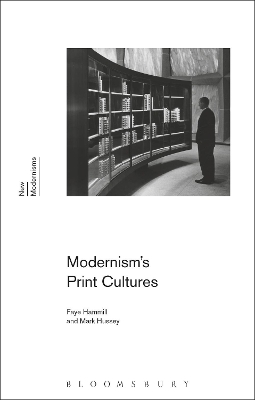 Modernism's Print Cultures by Professor Faye Hammill