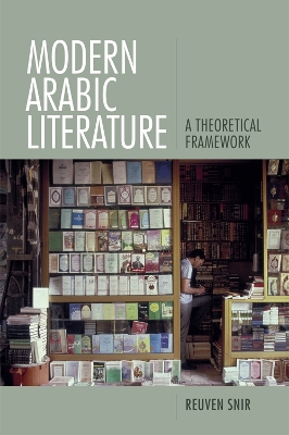 Modern Arabic Literature: A Theoretical Framework by Reuven Snir