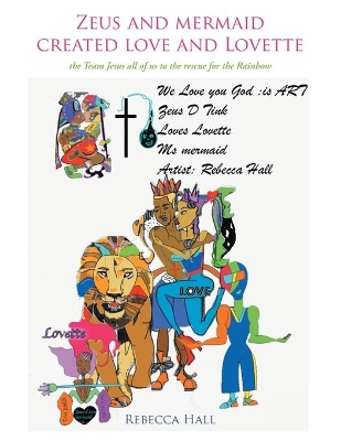 Zeus and Mermaid Created Love and Lovette: The Team Jesus All of Us to the Rescue for the Rainbow book