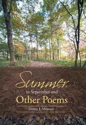 Summer in September and Other Poems by David J Murray