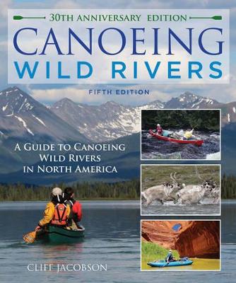 Canoeing Wild Rivers by Cliff Jacobson