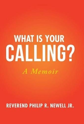 What Is Your Calling? by Reverend Philip R Newell, Jr