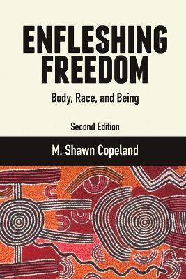 Enfleshing Freedom: Body, Race, and Being, Second Edition book