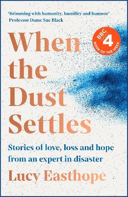 When the Dust Settles: The gripping behind-the-scenes story from the UK's top disaster planner -A SUNDAY TIMES BESTSELLER by Lucy Easthope