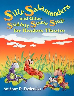 Silly Salamanders and Other Slightly Stupid Stuff for Readers Theatre book