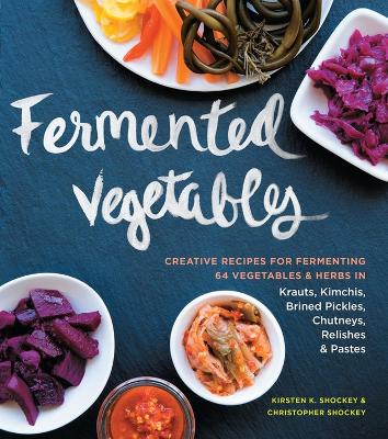 Fermented Vegetables by Kristen Shockey