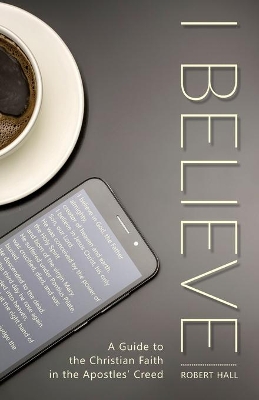 I Believe: A Guide to the Christian Faith in the Apostles' Creed book