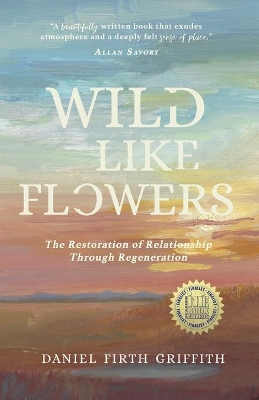 Wild Like Flowers: The Restoration of Relationship Through Regeneration book