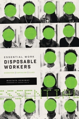 Essential Work, Disposable Workers: Migration, Capitalism and Class book