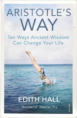 Aristotle’s Way: Ten Ways Ancient Wisdom Can Change Your Life book