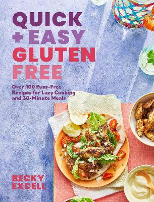 Quick and Easy Gluten Free: Over 100 Fuss-Free Recipes for Lazy Cooking and 30-Minute Meals book