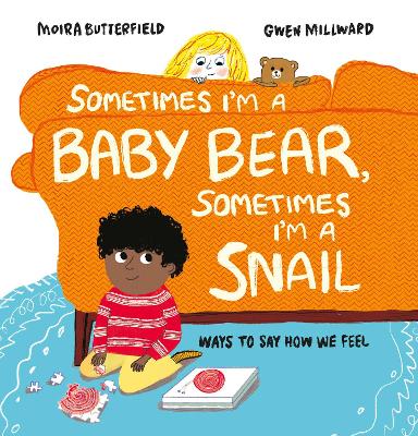 Sometimes I'm a Baby Bear, Sometimes I'm a Snail: Ways to Say How We Feel book