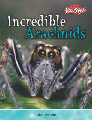 Incredible Creatures: Arachnids Hardback book